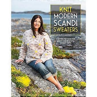 Knit Modern Scandi Sweaters Knitting Patterns for Bright and Beautiful Nordic Knits