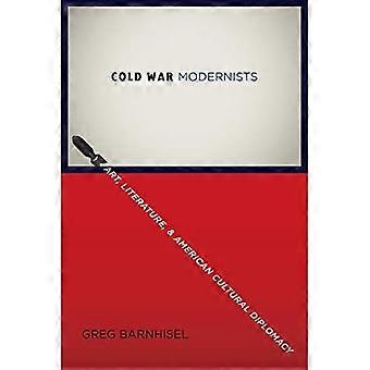 Die Modernisten des Kalten Krieges : Kunst, Literatur und amerikanische Kulturdiplomatie
