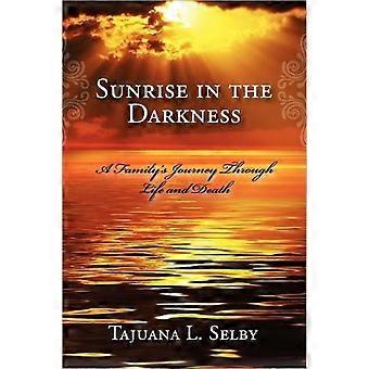 Sunrise In The Darkness A Family's Journey Through Life And Death - Tajuana L. Selby - Paperback - en Book