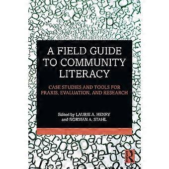 A Field Guide To Community Literacy Case Studies And Tools For Praxis Evaluat - Taylor & Francis Ltd