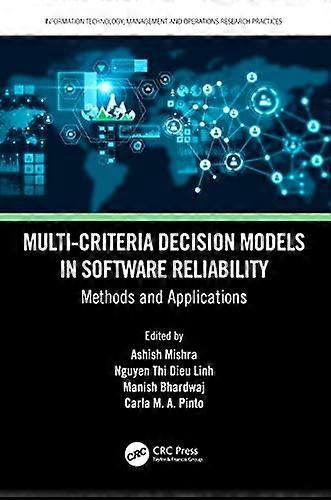 Multi Criteria Decision Models in Software Reliability Methods and Applications