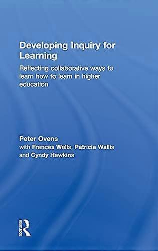 Developing Inquiry for Learning: Reflecting Collaborative Ways to Learn How to Learn in Higher Education