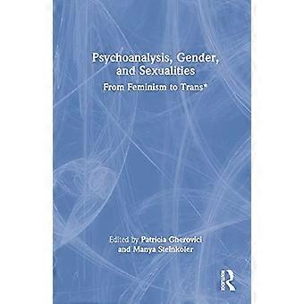 Psychoanalysis Gender and Sexualities From Feminism to Trans*