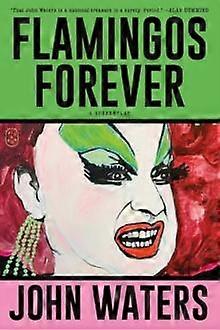Flamingos Forever by John Waters Paperback