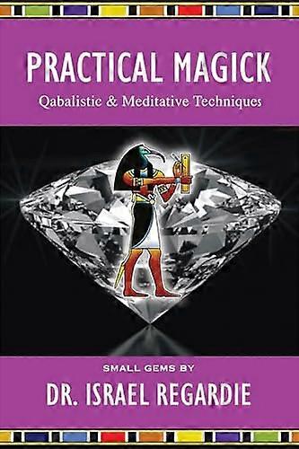 Practical Magick: Qabalistic & Meditative Techniques