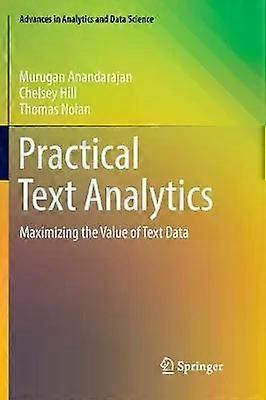 Practical Text Analytics Maximizing The Value Of Text Data - Murugan Anandarajan