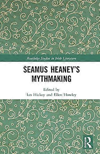 Seamus Heaneys Tworzenie mitów