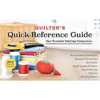 Quilters hurtigreferenceguide: Din uundværlige bordledsager; Måleark, Nåle- og trådtips, Quiltstørrelser, Magisk klippenummer