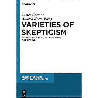 Varieties of Skepticism Essays after Kant Wittgenstein and Cavell