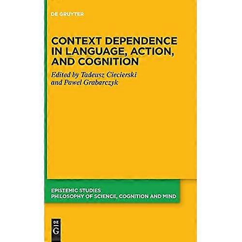 Context Dependence in Language, Action, and Cognition