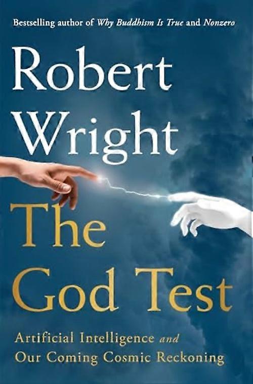God Test : Artificial Intelligence and Our Coming Cosmic Reckoning