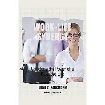Synergie travail-vie personnelle : Libérer le pouvoir d'une vie équilibrée