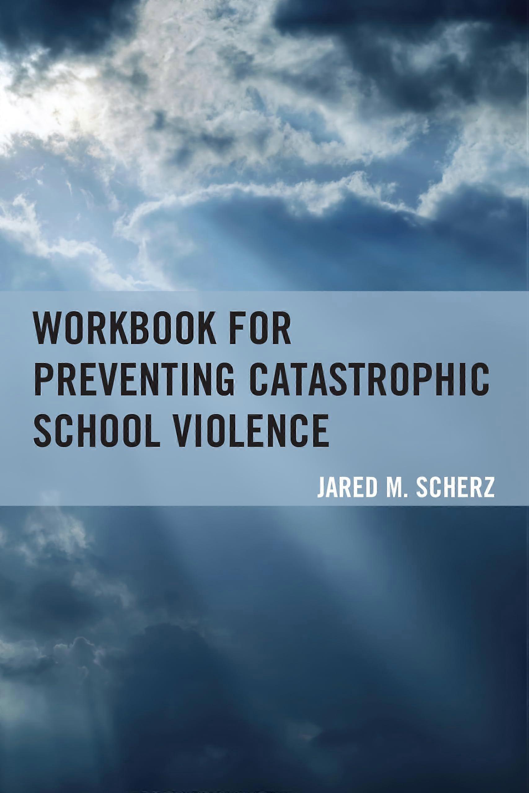Workbook for preventing catastrophic school violence