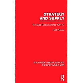 Estratégia e Papel do Abastecimento na Primeira Guerra Mundial: A Aliança Anglo-Russa (1914-1917) - Keith Neilson - Capa dura - Livro em inglês - História