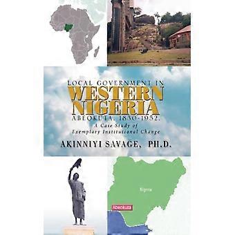 Local Government In Western Nigeria Abeokuta 1830-1952 - Akinniyi Savage - Hardcover - English Book - History