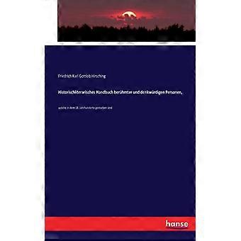 Historischliterarisches Handbuch Berhmter Und Denkwrdigen Personen Welche In D - Friedrich Karl Gottlob Hirsching - Paperback - English Book - Histo
