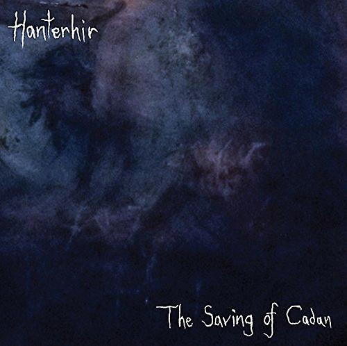 Hanterhir - The Saving Of Cadan [CD]