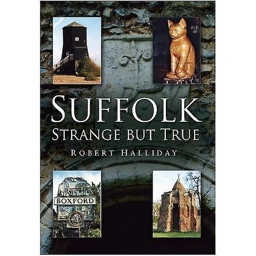 Suffolk: Strange But True [Illustrated]