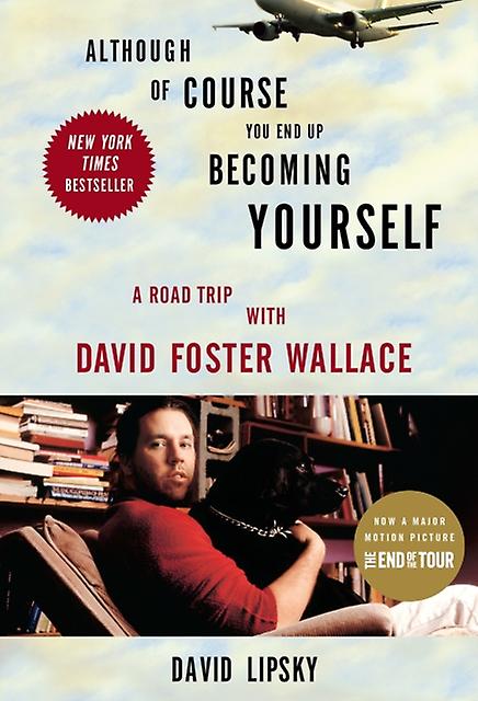 Although Of Course You End Up Becoming Yourself by David Lipsky Paperback