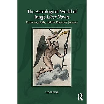 The Astrological World Of Jung's 'liber Novus' Daimons Gods And The Planet - Liz Greene