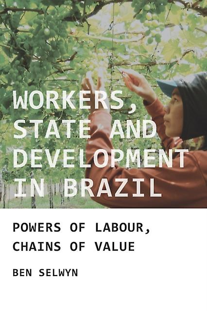 Workers State And Development In Brazil by Benjamin Selwyn Paperback Book