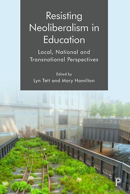 Resisting Neoliberalism In Education Hardback Book