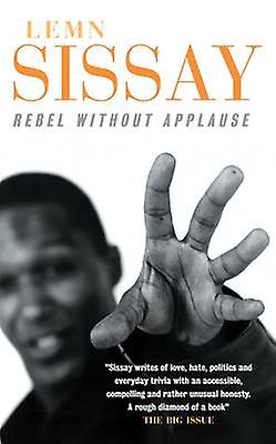 Rebel Without Applause by Lemn Sissay Paperback Book