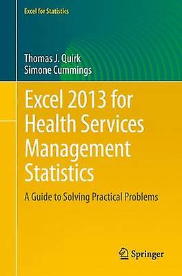 Excel 2013 for Health Services Management Statistics by Quirk & Thomas J.Cummings & Simone