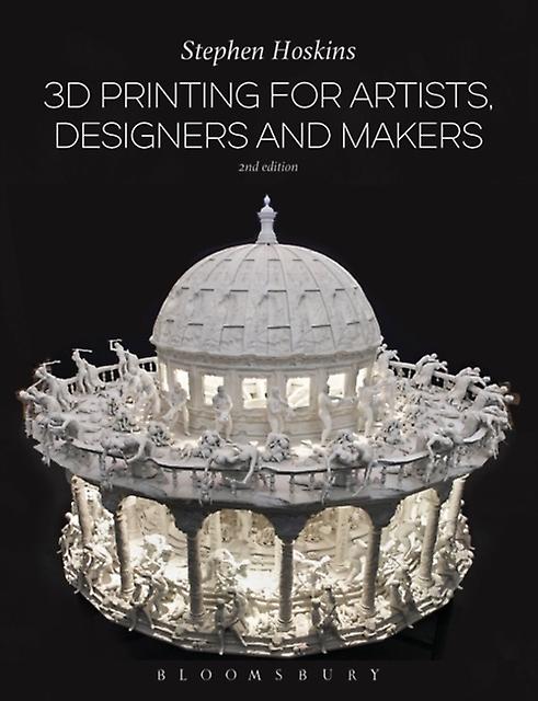 3d Printing For Artists Designers And Makers by Hoskins & Professor Stephen University of the West of England & UK Paperback