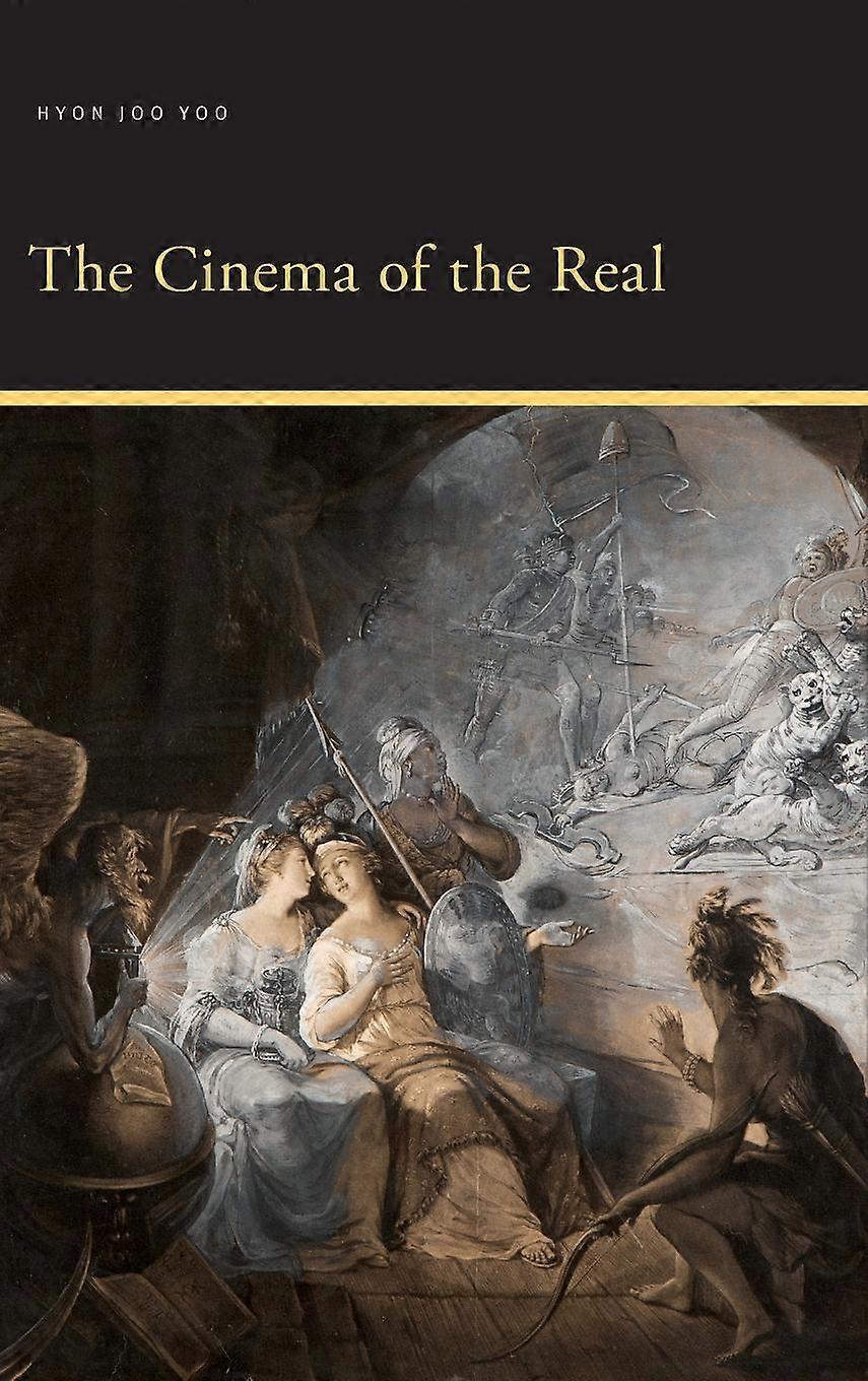 The Cinema Of The Real by Yoo & Hyon Joo Associate Professor & University of Vermont Hardback Book