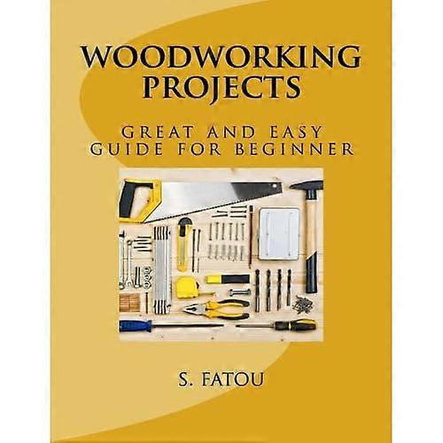woodworking projects: great and easy guide for beginner