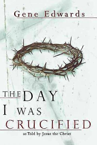 The Day I Was Crucified