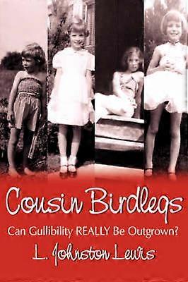Cousin Birdlegs Can Gullibility REALLY Be Outgrown