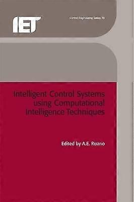 Intelligent Control Systems using Computational Intelligence Techniques