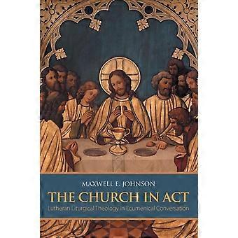 Church In Act - Maxwell E. Johnson