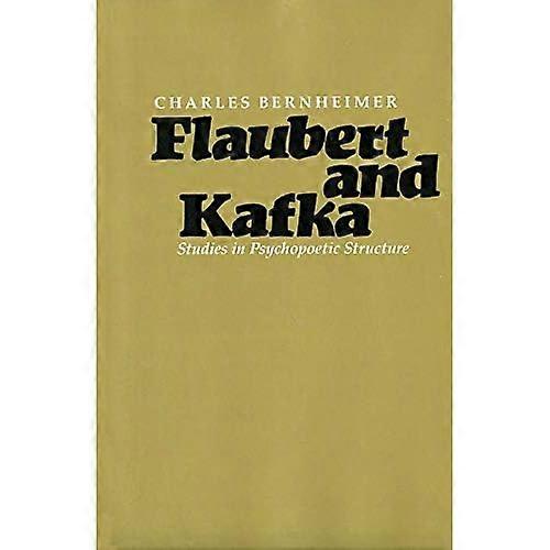 Flaubert and Kafka: Studies in Psychopoetic Structure