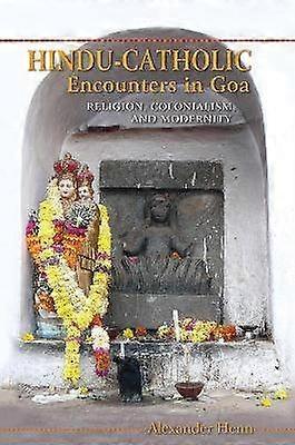Hindu-Catholic Encounters in Goa
