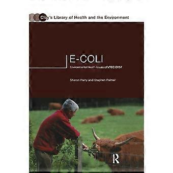 E.coli Environmental Health Issues Of Vtec 0157 - Stephen Palmer