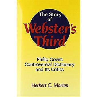 The Story Of Webster's Third Philip Gove's Controversial Dictionary And Its Crit - Herbert C. Morton - Paperback - en Book