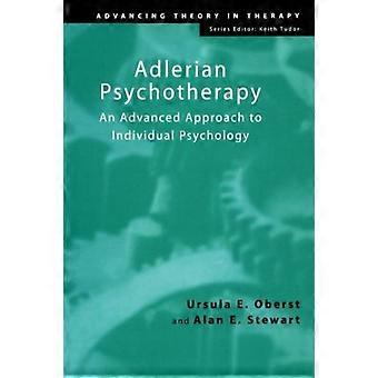 Adlerian Psychotherapy An Advanced Approach To Individual Psychology - Ursula E. Oberst