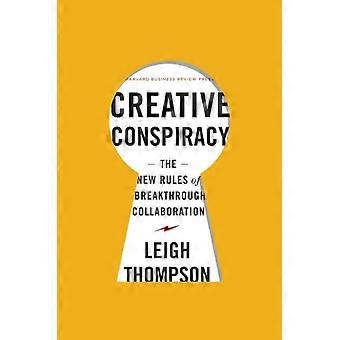 Complot créatif : Les nouvelles règles de la collaboration révolutionnaire - Leigh Thompson