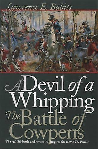 A Devil of a Whipping: The Battle of Cowpens
