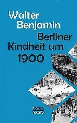 Berliner Kindheit Um Neunzehnhundert by Consultant Statistician Walter Columbia University Benjamin Paperback