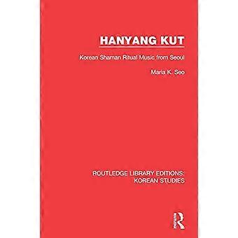 Hanyang Kut: Musica rituale sciamanica coreana da Seoul (Routledge Library Editions: Korean Studies)
