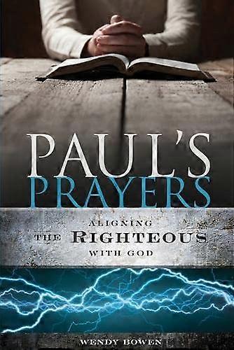 Paul's Prayers: Aligning the Righteous with God