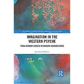 L'immaginazione nella psiche occidentale: dall'antica Grecia alle neuroscienze moderne (ricerche in psicologia analitica e studi junghiani)