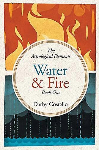 Water and Fire: The Astrological Elements Book 1