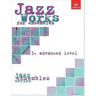 Jazz werken voor ensembles, 3. Gevorderd (Score Edition Pack): Gevorderd niveau No. 3 (ABRSM examen stuks)