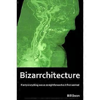 Bizarrchitecture - Bill Swan