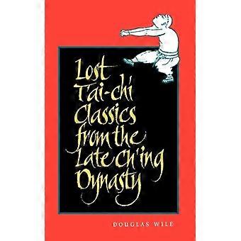 Lost T'ai-chi Classics From The Late Ch'ing Dynasty - Douglas Wile - Paperback - English Book - History